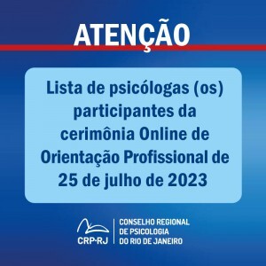 atencao-lista-de-psicologas-os-participantes-da-cerimonia-online-de-orientacao-profissional-de-25072023
