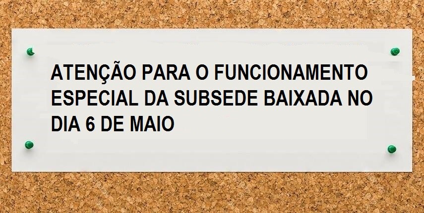 funcionamento-especial-da-subsede-baixada-no-dia-6-de-maio