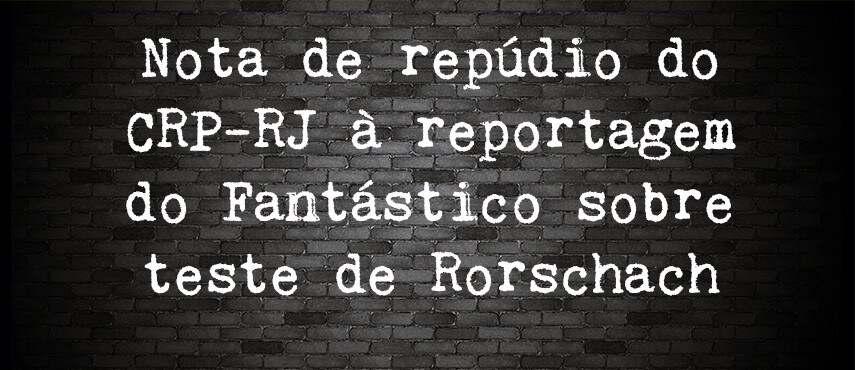 nota-de-repudio-do-crp-rj-a-reportagem-do-fantastico-sobre-teste-de-rorschach